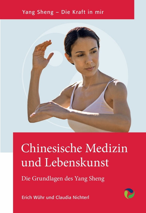 Chinesische Medizin und Lebenskunst -  Erich Wühr,  Claudia Nichterl