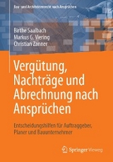 Vergütung, Nachträge und Abrechnung nach Ansprüchen - Birthe Saalbach, Markus G. Viering, Christian Zanner