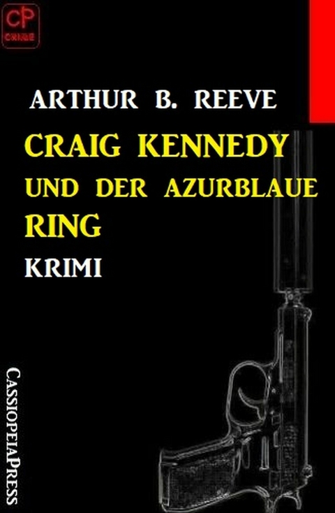 Craig Kennedy und der azurblaue Ring: Krimi -  Arthur B. Reeve