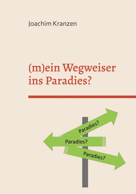 (m)ein Wegweiser ins Paradies? -  Joachim Kranzen