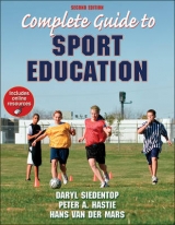 Complete Guide to Sport Education - Siedentop, Daryl; Hastie, Peter A.; Van Der Mars, Hans