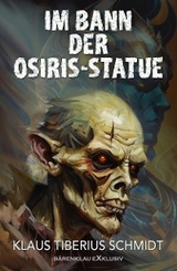 Im Bann der Osiris-Statue - Klaus Tiberius Schmidt