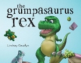 The Grumpasaurus Rex - Lindsay Gaudyn