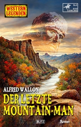 Western Legenden 64: Der letzte Mountain-Man -  Alfred Wallon