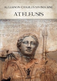 At Eleusis - Algernon Charles Swinburne