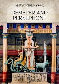 Demeter and Persephone - Alfred Tennyson