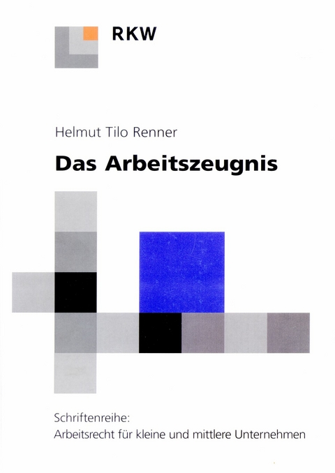 Das Arbeitszeugnis. -  Helmut Tilo Renner