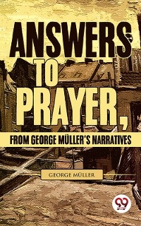 Answers To Prayer, From George Müller''S Narratives -  George Mueller