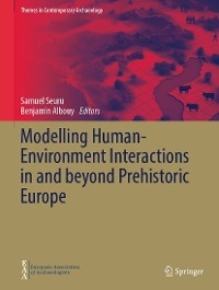 Modelling Human-Environment Interactions in and beyond Prehistoric Europe - 