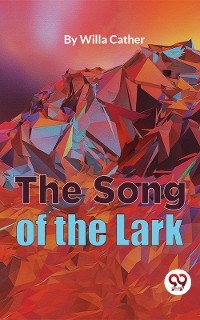 The Song Of The Lark - Willa Cather