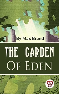 The Garden Of Eden -  Max Brand