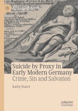 Suicide by Proxy in Early Modern Germany - Kathy Stuart