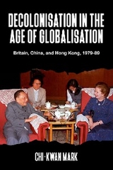Decolonisation in the age of globalisation - Chi-kwan Mark