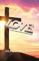 Love: A Daily Meditation Devotional -  Debra M. Hudson