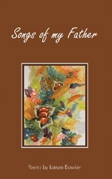 Songs of my Father -  Larsen Bowker