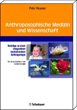 Anthroposophische Medizin und Wissenschaft - Peter Heusser