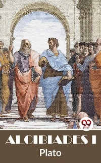 Alcibiades I -  Plato