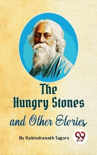 The Hungry Stones And Other Stories - Rabindranath Tagore