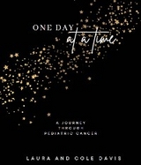 One Day at a Time, A Journey Through Pediatric Cancer -  Cole Davis,  Laura Davis