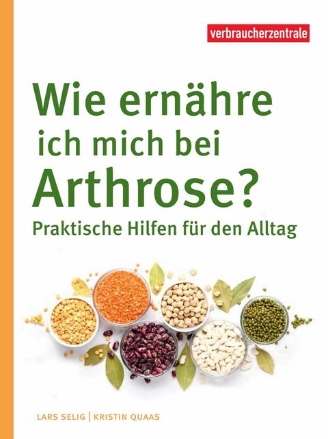 Wie ernähre ich mich bei Arthrose? - Lars Selig, Kristin Quaas