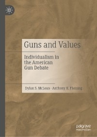 Guns and Values - Dylan S. McLean, Anthony K. Fleming