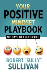 Your Positive Mindset Playbook -  Robert &  quote;  Sully&  quote;  Sullivan