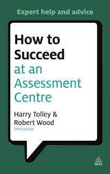 How to Succeed at an Assessment Centre - Tolley, Harry; Wood, Robert