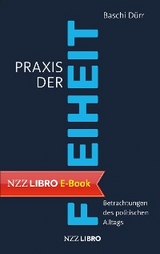 Praxis der Freiheit - Baschi Dürr