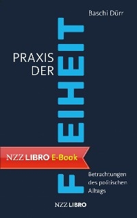 Praxis der Freiheit - Baschi Dürr