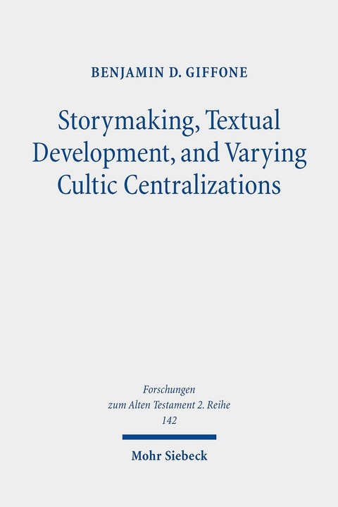 Storymaking, Textual Development, and Varying Cultic Centralizations -  Benjamin D. Giffone