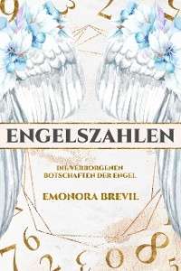 Engelszahlen – die verborgenen Botschaften der Engel - Emonora Brevil