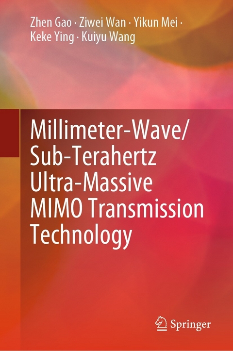 Millimeter-Wave/Sub-Terahertz Ultra-Massive MIMO Transmission Technology -  Zhen Gao,  Yikun Mei,  Ziwei Wan,  Kuiyu Wang,  Keke Ying