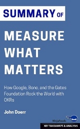 Summary of Measure What Matters: Measure What Matters: -  Ninja Reads