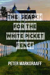 The Search for the White Picket Fence - Peter Markgraaff