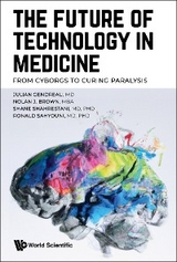 FUTURE OF TECHNOLOGY IN MEDICINE, THE - Julian Gendreau, Nolan J Brown, Shane Shahrestani, Ronald Sahyouni