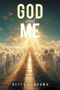 God and Me - Betty J. Brown