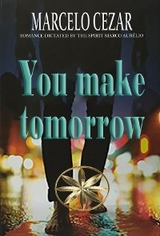 You Make Tomorrow -  By the Spirit Marco Aurelio,  Marcelo Cezar