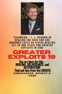 Greater Exploits - 19  Featuring - T. L. Osborn In Healing the Sick and One Hundred facts.. - T.L. Osborn, Ambassador Monday O. Ogbe