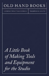 Little Book of Making Tools and Equipment for the Studio -  ANON
