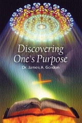 Discovering One's Purpose -  Dr. James A Gordon