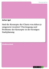 Sind die Konzepte der Charta von Athen je umgesetzt worden? Übertragung und Probleme der Konzepte in der heutigen Stadtplanung - Julian Igel