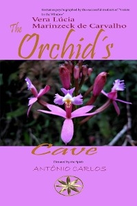 Orchid's Cave -  By the Spirit Antonio Carlos,  Vera Lucia Marinzeck de Carvalho