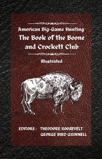 American Big-Game Hunting The Book of the Boone and Crockett Club - 