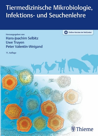 Tiermedizinische Mikrobiologie, Infektions- und Seuchenlehre - Hans-Joachim Selbitz; Uwe Truyen; Peter Valentin-Weigand