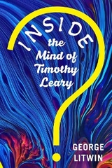 Inside the Mind of Timothy Leary - George H. Litwin