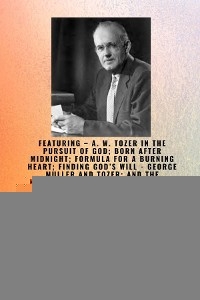 Greater Exploits - 18  Featuring - A. W. Tozer in The Pursuit of God; Born After Midnight;.. - A.W. Tozer, Ambassador Monday O. Ogbe, George Muller