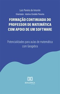 Formação continuada do professor de matemática com apoio de um software - Luis Pereira de Amorim, Adelino Cândido Pimenta