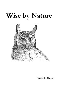 Wise by Nature - Samantha E Castro