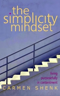 The Simplicity Mindset - Carmen Shenk