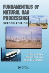 Fundamentals of Natural Gas Processing - Kidnay, Arthur J.; Parrish, William R.; McCartney, Daniel G.